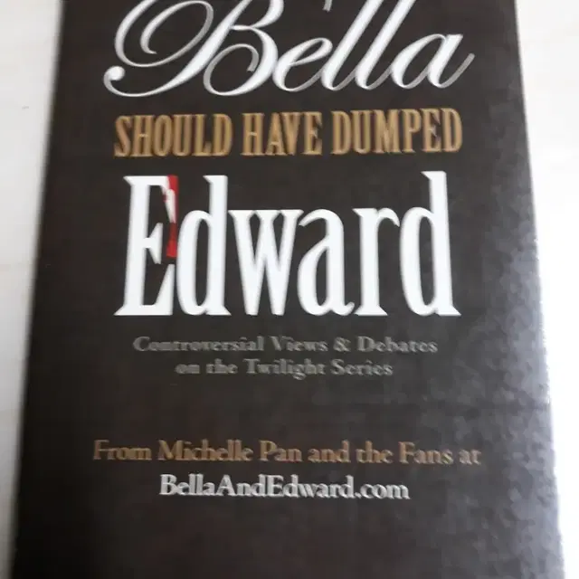 Bella SHOULD HAVE DUMPED Edward (새책)