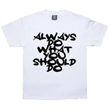 Always Do What You Should Do 티셔츠