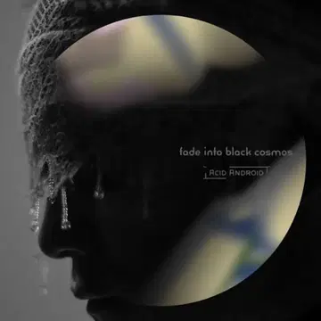 ACID ANDROID fade into black cosmos CD