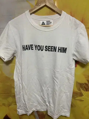 HAVE YOU SEEN HIM 티셔츠