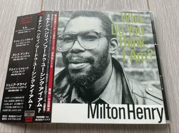 MILTON HENRY / WHO DO YOU THINK I AM