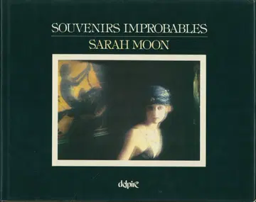 Sarah Moon Souvenirs improbables