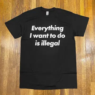 XL Everything I want to do is illegal T