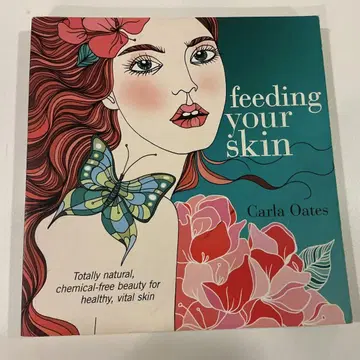 Feeding Your Skin by Carla Oates