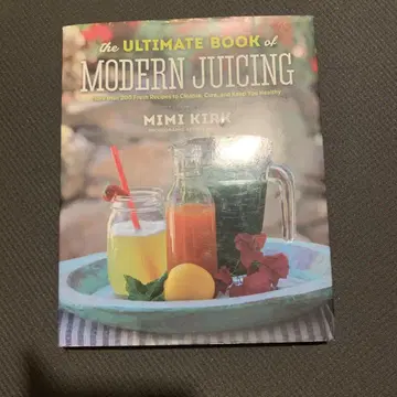 The Ultimate Book of Modern Juicing