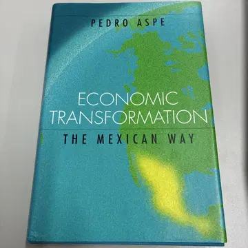 ECONOMIC TRANSFORMATION: THE MEXICAN WAY