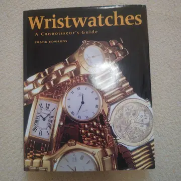 Wristwatches: A Connoisseur's Guide