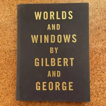 WORLDS AND WINDOWS by GILBERT AND GEORGE