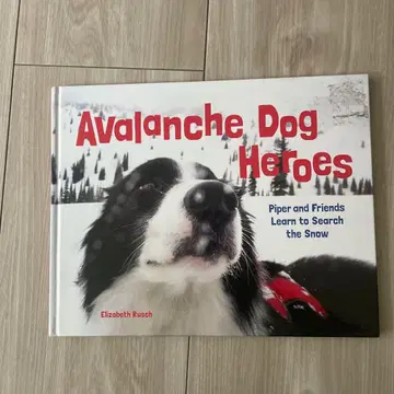 Avalanche Dog Heroes by Elizabeth Rusch