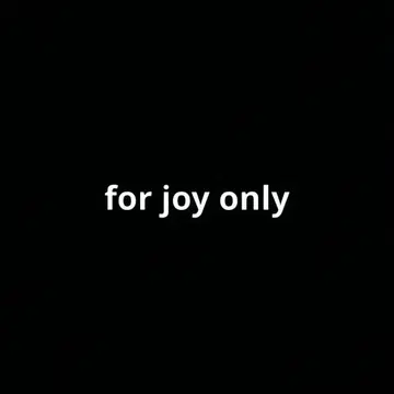 for joy only