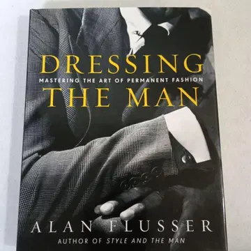 Dressing the Man by Alan Flusser
