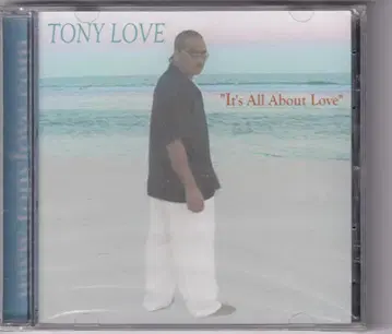 Tony Love It's All About Love