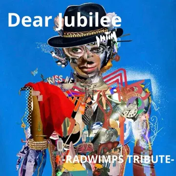 Dear Jubilee -RADWIMPS TRIBUTE-