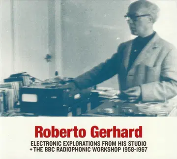 Roberto Gerhard :Electronic Explorations