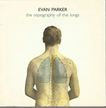 Evan Parker :The Topography Of The Lungs