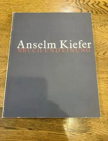 Anselm Kiefer BRUCH UND EINUNG