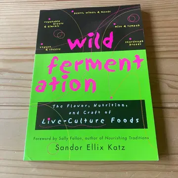 Wild Fermentation by Sandor Ellix Katz