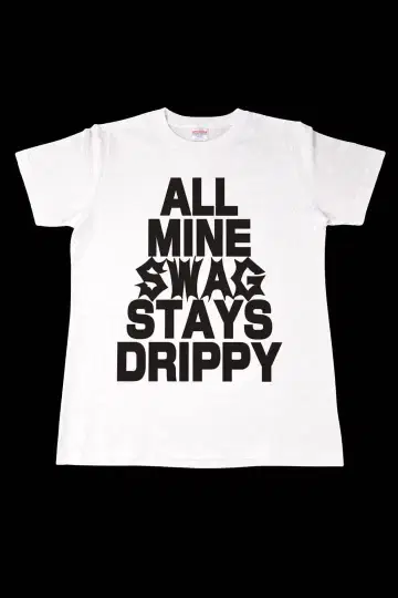 ALL MINE SWAG STAYS DRIPPY 셔츠 swag drip