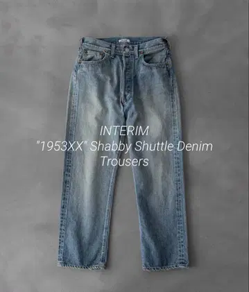 INTERIM 1953XXShabby Shuttle Denim 트라우저