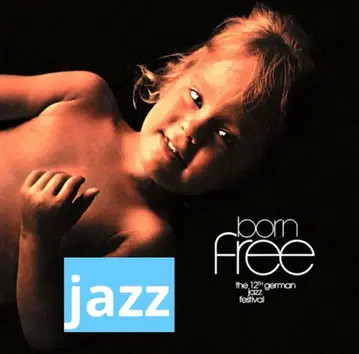 Born Free,The 12th German Jazz Festival