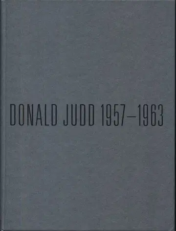 도널드 저드 1957-1963 : 페인팅과 오브제