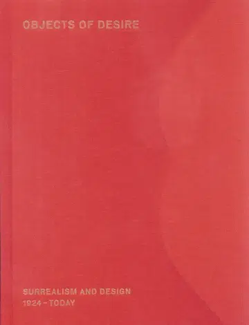 Objects of Desire: 초현실주의와 디자인: 1924-오늘날