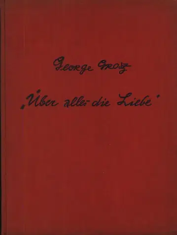 George Grosz BER ALLES DIE LIEBE 커버 없음