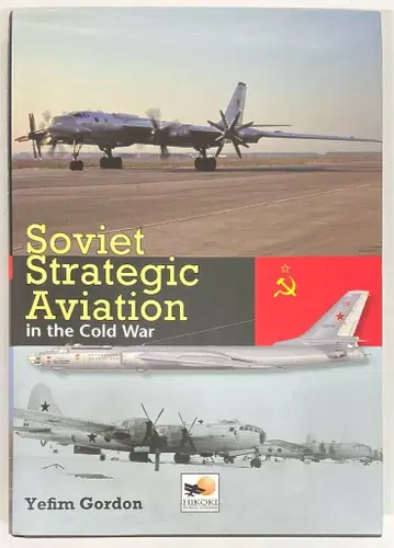 HIKOKI PUBLICATIONS Yefim Gordon Soviet Strategic Aviation in the Cold War