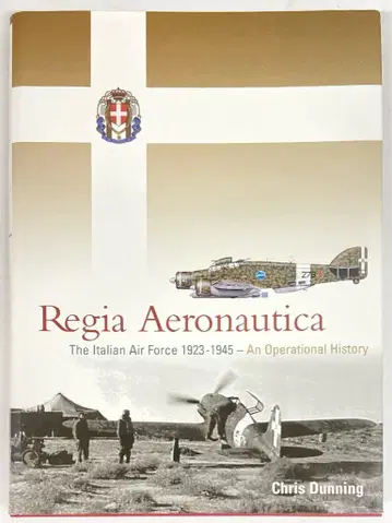 CLASSIC/Ian Allan Publishing Chris Dunning Regia Aeronautica: The Italian Air Force 1923-1945