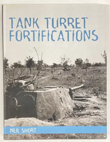 THE CROWOOD PRESS Neil Short TANK TURRET FORTIFICATIONS