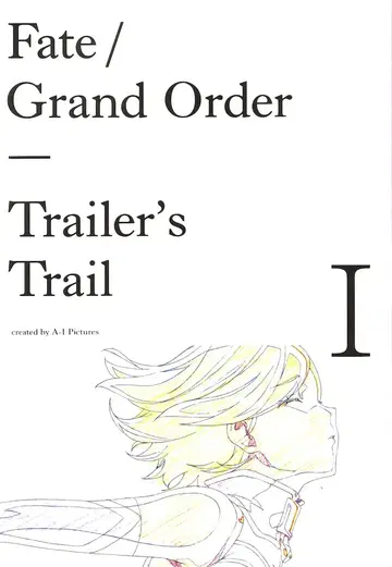 TYPE-MOON Fate/Grand Order 트레일러 트레일 I, A-1 Picture 제작 1
