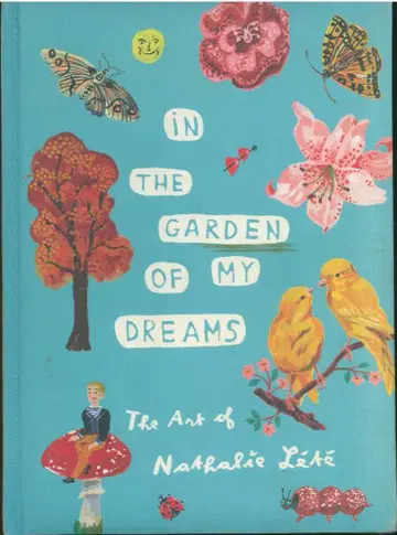 Nathalie Lete In the Garden of My Dreams : The Art of Nathalie Lete