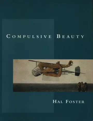 HAL FOSTER Compulsive Beauty