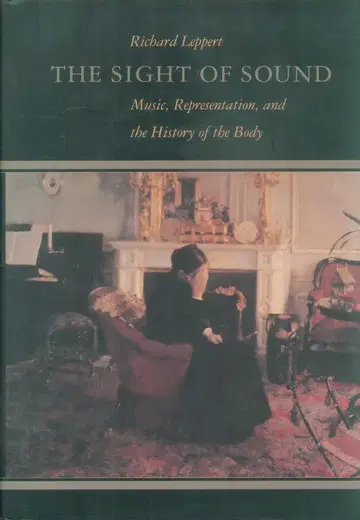 The Sight of Sound Music Representation and the History of the Body