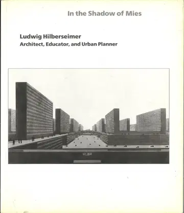 Ludwig Hilberseimer In the Shadow of Mies