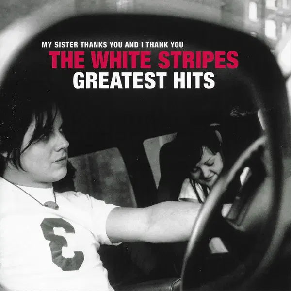 The White Stripes/My Sister Thanks You And I Thank You The White Stripes Greatest Hits (2020 US CD)