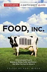 Food, Inc.: A Participant Guide: How Ind